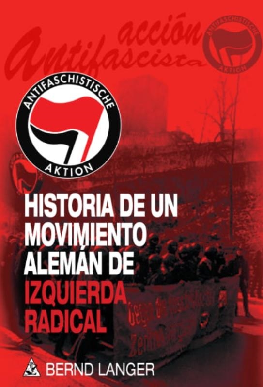 Acción Antifascista. Historia de un movimiento alemán de izquierda radical | Langer, Bernd | Cooperativa autogestionària