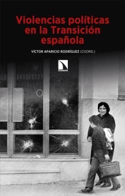 Violencias políticas en la Transición española | Aparicio Rodríguez, Víctor