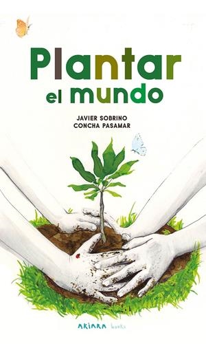Plantar el mundo | Sobrino, Javier