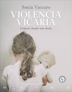 Violencia vicaria. Golpear donde más duele | Vaccaro Ceccarelli, Sonia | Cooperativa autogestionària