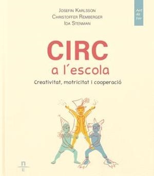 Circ a l'escola. Creativitat, motricitat i cooperació | Karlsson, Josefin | Cooperativa autogestionària