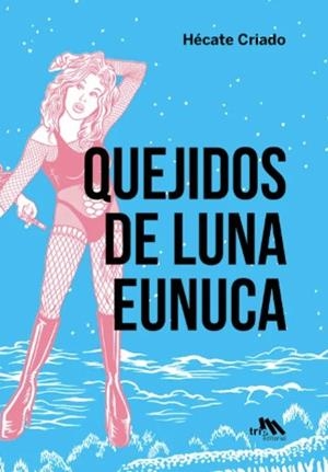 Quejidos de luna eunuca | Criado, Hécate | Cooperativa autogestionària