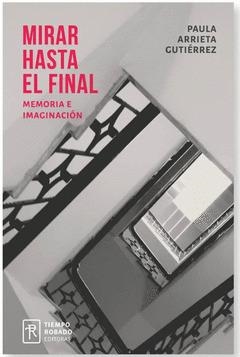 Mirar hasta el final | Arrieta Gutiérrez, Paula