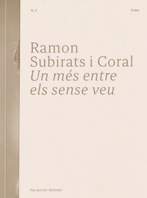 Ramon Subirats i Coral. Un més entre els sense veu | Juvillà i Ballester, Pau