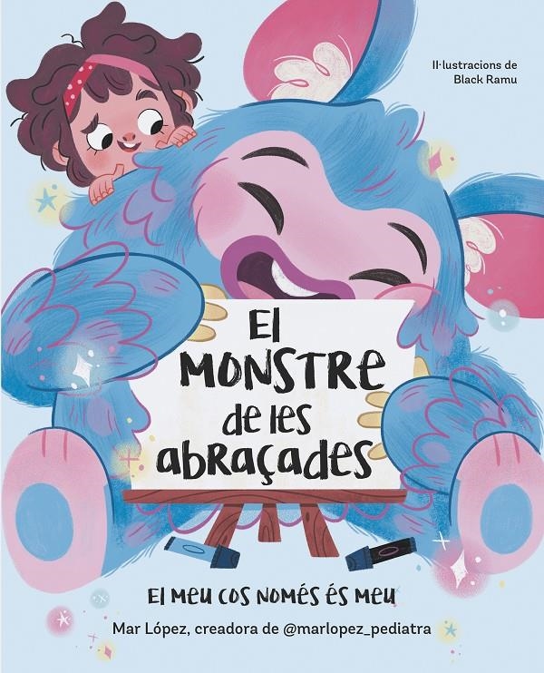 El monstre de les abraçades. El meu cos només és meu | López, Mar