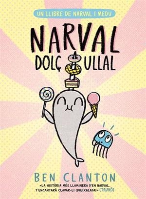 Un llibre de Narval i Medu 9. Narval dolç ullal | Clanton, Ben | Cooperativa autogestionària