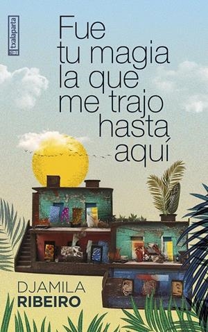 Fue tu magia la que me trajo hasta aquí | Ribeiro, Djamila | Cooperativa autogestionària