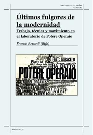 Últimos fulgores de la modernidad. | Berardi, Franco | Cooperativa autogestionària