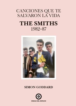 Canciones que te salvaron la vida: The Smiths 1982-87 | Goddard, Simon