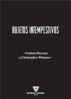 Objetos intempestivos | Graham Harman y Christopher Witmore | Cooperativa autogestionària