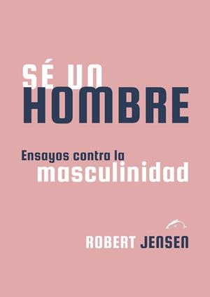 Sé un hombre | Jensen, Robert | Cooperativa autogestionària