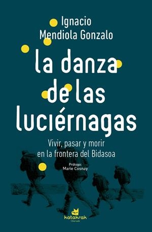 La danza de las luciérnagas | Mendiola Gonzalo, Ignacio | Cooperativa autogestionària
