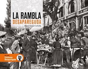 La Rambla desapareguda | Torras, Albert | Cooperativa autogestionària