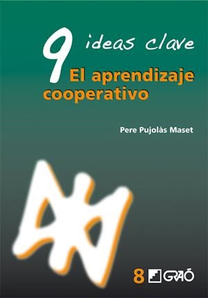 9 ideas clave: el aprendizaje cooperativo | Pujolàs, Pere