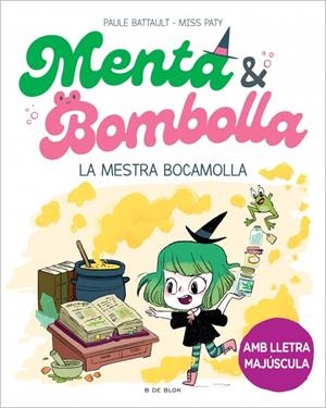 Menta i Bombolla 3 - La mestra bocamolla | Battault, Paule/Miss Paty | Cooperativa autogestionària