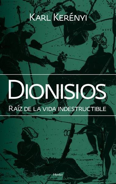 Dionisos: raíz de la vida indestructible | Kerényi, Karl | Cooperativa autogestionària