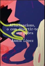 Al·lucinacions, o com divertir-te si ets pobra | López Cueto, Ànnia | Cooperativa autogestionària