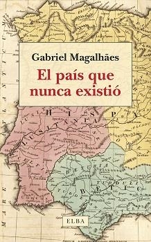 El país que nunca existió | Magalhães, Gabriel