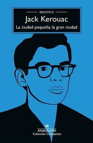 La ciudad pequeña, la gran ciudad | Kerouac, Jack