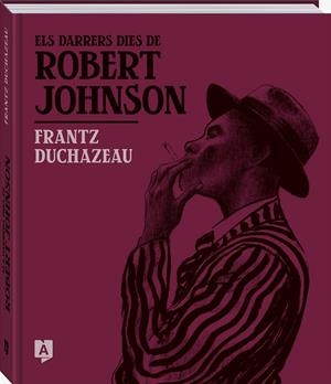 Els darrers dies de Robert Johnson | Duchazeau, Frantz