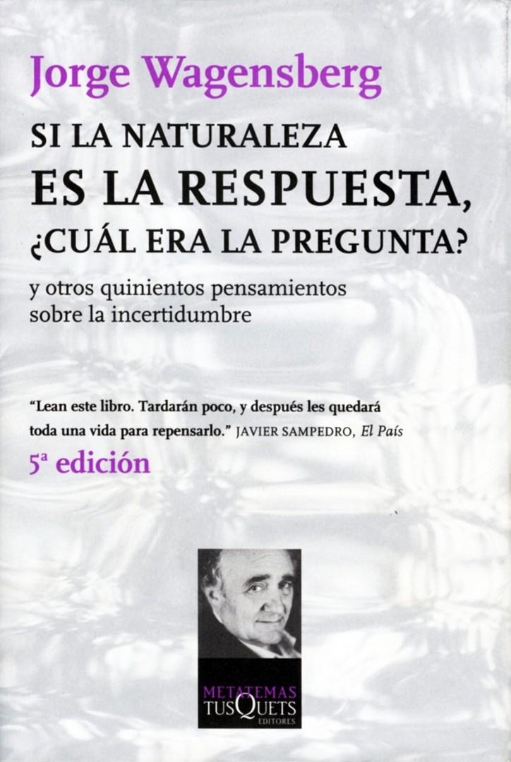 Si la naturaleza es la respuesta, ¿cuál era la pregunta? | Wagensberg, Jorge
