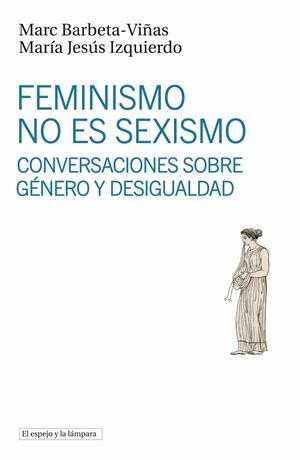 Feminismo no es sexismo | Barbeta-Viñas, Marc/Izquierdo, María Jesús | Cooperativa autogestionària