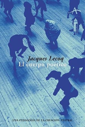 El cuerpo poético | Lecoq, Jacques