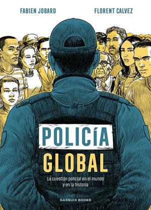 Policía global | Jobard, Fabien/Calvez, Florent | Cooperativa autogestionària