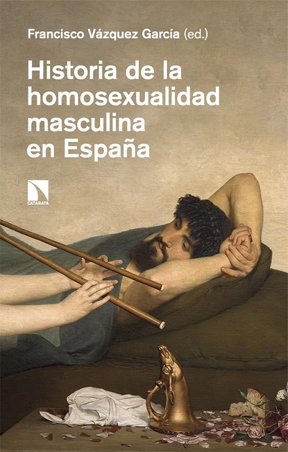 Historia de la homosexualidad masculina en España | Vázquez García, Francisco