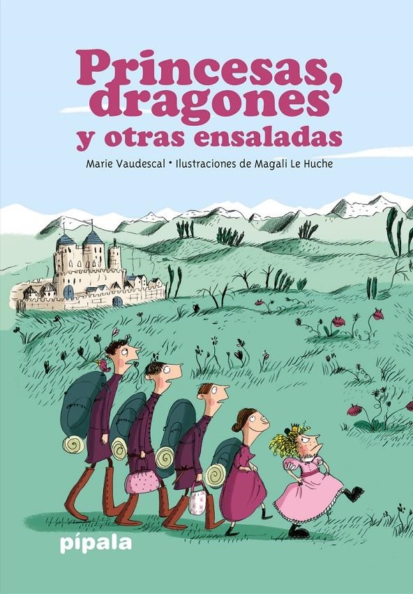 Princesas, dragones y otras ensaladas | Vaudescal, Marie; Le Huche, Magali