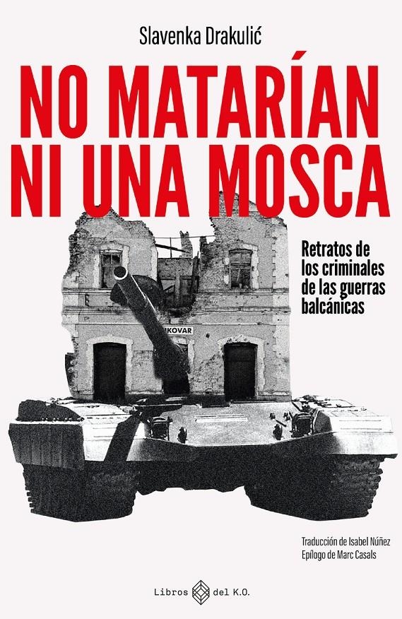 No matarían ni una mosca | Drakulic, Slavenka