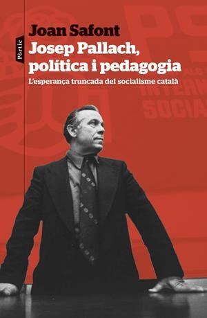 Josep Pallach, política i pedagogia | Safont Plumed, Joan