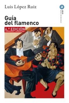 Guía del Flamenco | López Ruiz, Luis | Cooperativa autogestionària