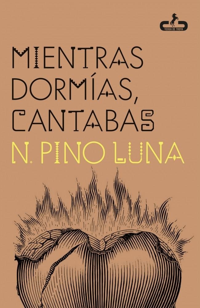 Mientras dormías, cantabas | Pino Luna