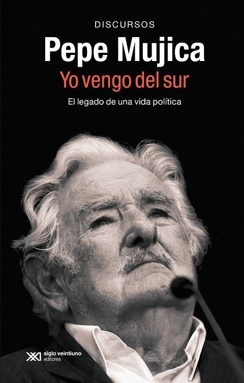Pepe Mujica. Yo vengo del sur | Mujica, Pepe