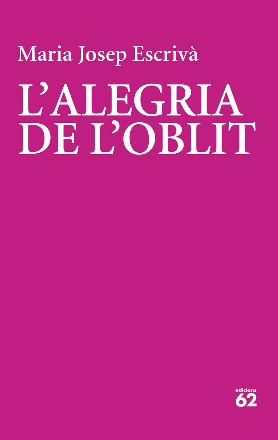 L'alegria de l'oblit | Escrivà Vidal, Maria Jopep | Cooperativa autogestionària