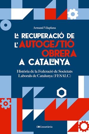 La recuperació de l'autogestió obrera a Catalunya | Vilaplana Masnou, Armand | Cooperativa autogestionària