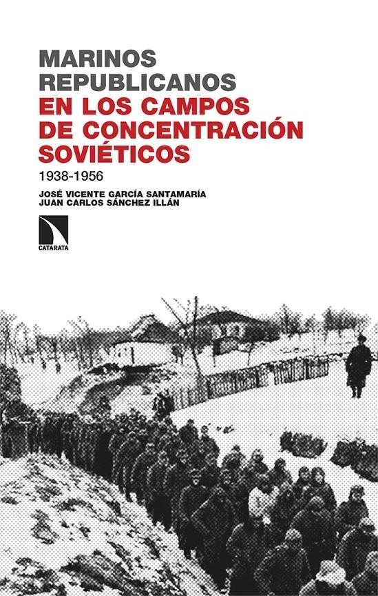 Marinos republicanos en los campos de concentración soviéticos, 1938-1956 | García Santamaría, José Vicente/ Sánchez Illán, Juan Carlos | Cooperativa autogestionària