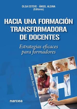 Hacia una formación transformadora de docentes | Esteve, Olga/Alsina, Ángel