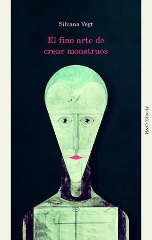 El fino arte de crear monstruos | Vogt, Silvana | Cooperativa autogestionària