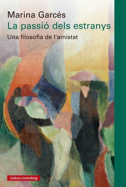 La passió dels estranys | Garcés, Marina | Cooperativa autogestionària