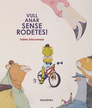 Vull anar sense rodetes! | Giacomazzi, Tobias | Cooperativa autogestionària