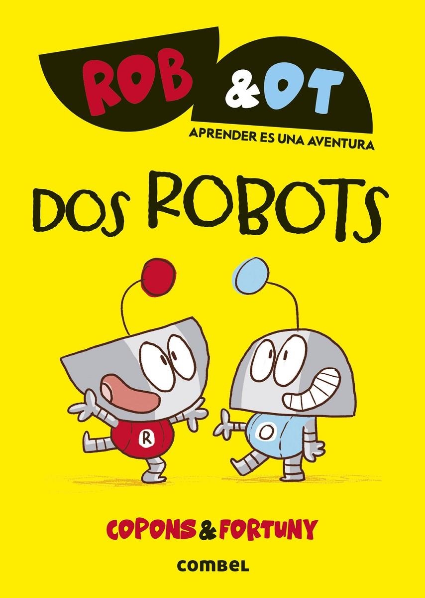 Rob&Ot 1. Dos robots | Copons, Jaume; Fortuny Liliana | Cooperativa autogestionària