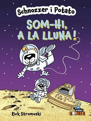 Schnozzer i Potato: Som-hi, a la lluna! | Stromoski, Rick