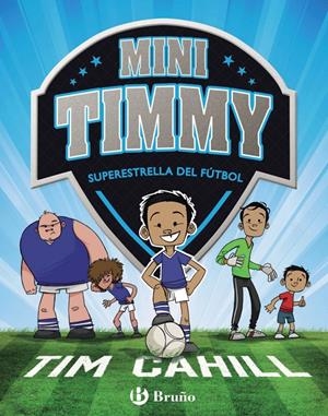 Mini Timmy - Superestrella del fútbol | Cahill, Tim | Cooperativa autogestionària