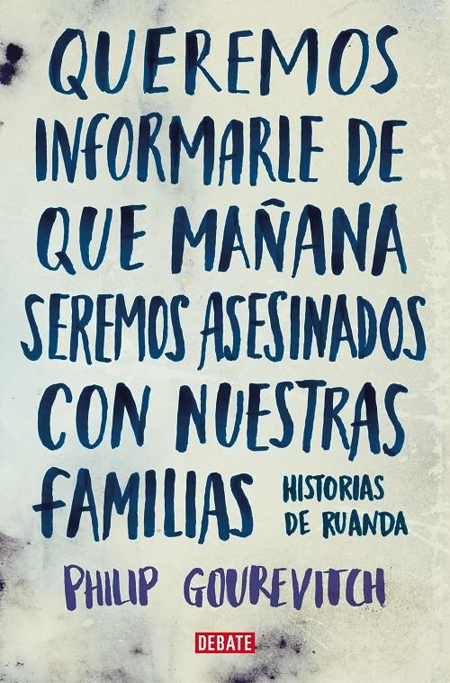 Queremos informarle de que mañana seremos asesinados... | Gourevitch, Philip | Cooperativa autogestionària