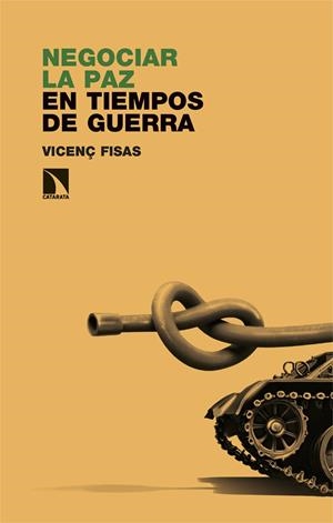 Negociar la paz en tiempos de guerra | Fisas, Vicenç | Cooperativa autogestionària