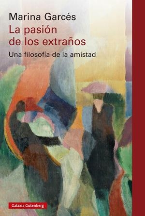La pasión de los extraños | Garcés, Marina | Cooperativa autogestionària
