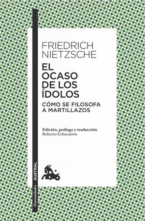 El ocaso de los ídolos | Nietzsche, Friedrich | Cooperativa autogestionària