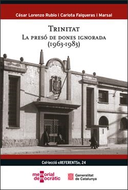 Trinitat. La presó de dones ignorada (1963-1983) | Lorenzo Rubio, César/Falgueras i Marsal, Carlota | Cooperativa autogestionària